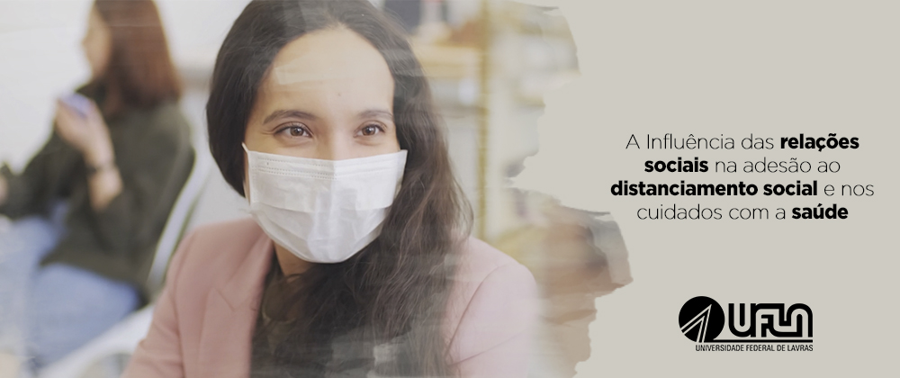 Pesquisa da UFLA mostra a influência das relações sociais na adesão ao distanciamento social e nos cuidados com a saúde