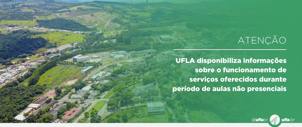 UFLA disponibiliza informações sobre o funcionamento de serviços oferecidos durante período de aulas não presenciais