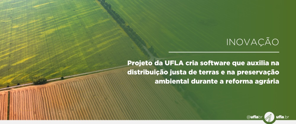 Projeto da UFLA cria software que auxilia na distribuição justa de terras e na preservação ambiental durante a reforma agrária