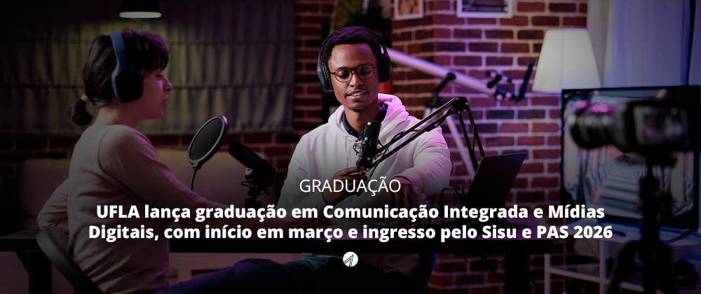 UFLA lança graduação em Comunicação Integrada e Mídias Digitais, com início em março e ingresso pelo Sisu e PAS  2026