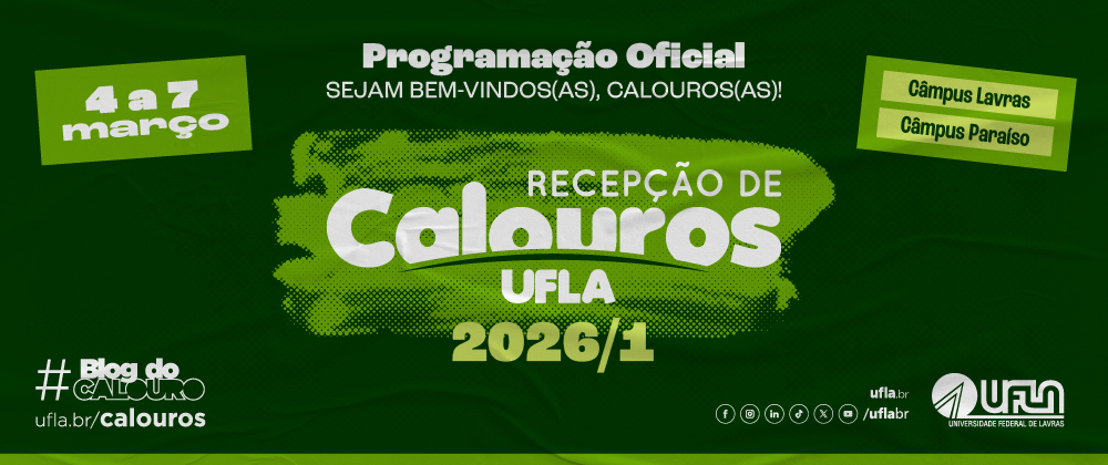 Banner em tons de verde anunciando a “Programação Oficial – Sejam bem-vindos(as), calouros(as)!” da Recepção de Calouros UFLA 2026/1. No centro, em destaque, aparece o texto “Recepção de Calouros UFLA 2026/1” sobre uma faixa verde clara com efeito de tinta. No canto superior esquerdo, um bloco informa o período “4 a 7 março”. No canto superior direito, dois retângulos indicam “Câmpus Lavras” e “Câmpus Paraíso”. Na parte inferior esquerda, o texto “Blog do Calouro – ufla.br/calouros”; na parte inferior direita, ícones de redes sociais, endereço “ufla.br” e logotipo da UFLA.