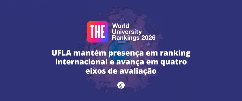THE 2026: UFLA mantém presença em ranking internacional e avança em quatro eixos de avaliação